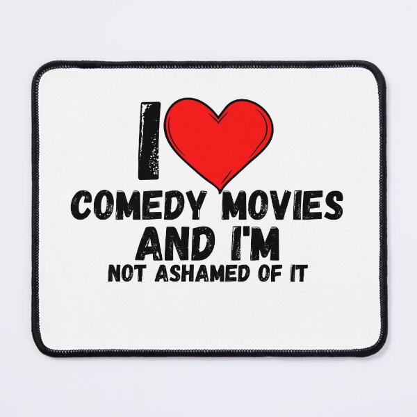 Item preview, I love Comedy Movies and  i'm not ashamed of it - a perfect symbol for anyone who loves the best movies designed and sold by Bielecki-es.