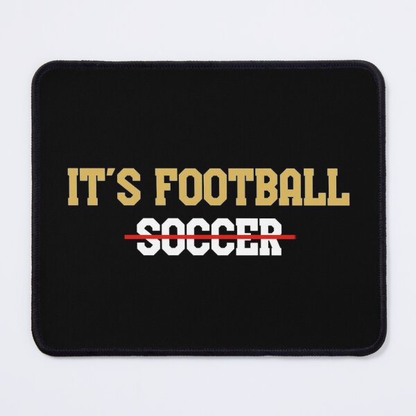 Item preview, It's Football not Soccer Gold White designed and sold by VRedBaller.