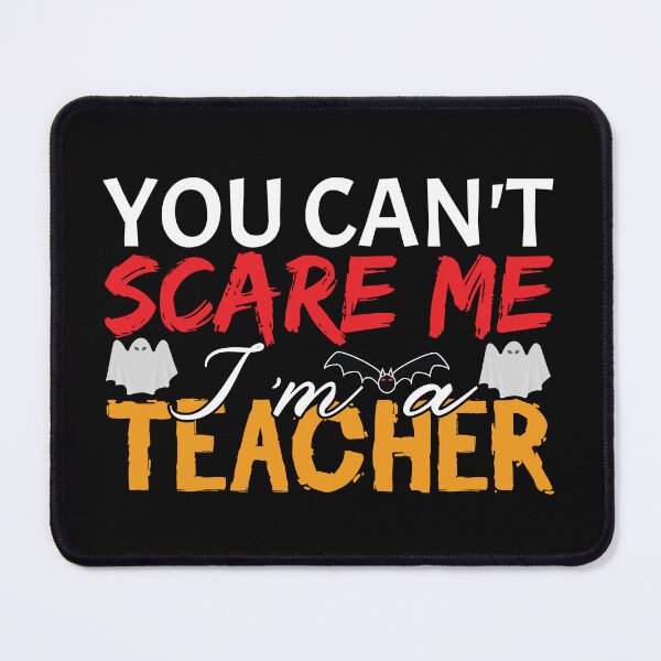 Item preview, You Can_t Scare Me I_m A Teacher designed and sold by MDSDesigns.
