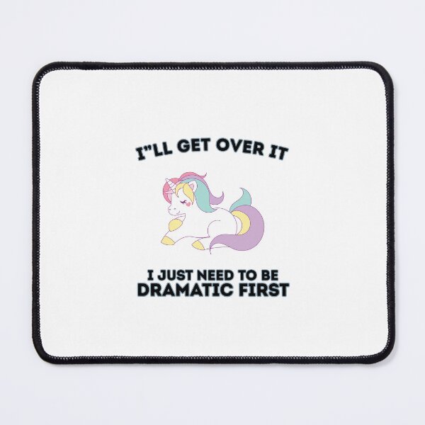 Item preview, Funny Unicorn Quote :I"ll Get Over It I Just Need To Be Dramatic designed and sold by Almasrigroup.
