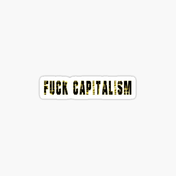 Item preview, Fuck Capitalism  designed and sold by NFAYCALO  ⭐⭐⭐⭐⭐.