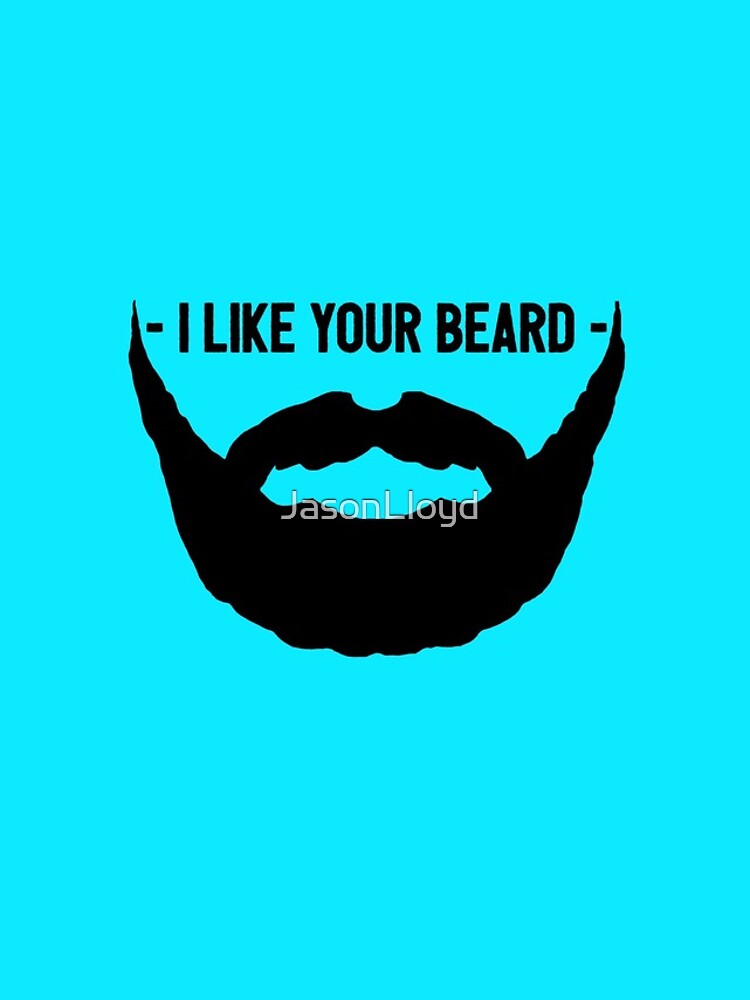 I Like Your Beard by JasonLloyd