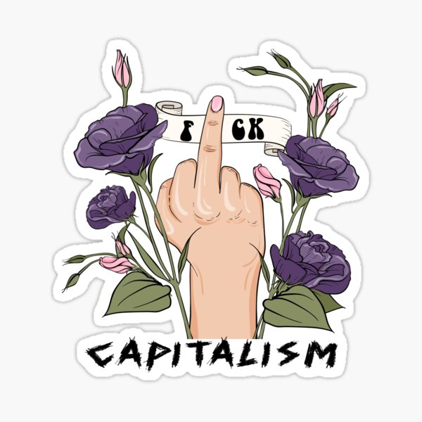 Item preview,  Fuck Capitalism  designed and sold by NFAYCALO  ⭐⭐⭐⭐⭐.