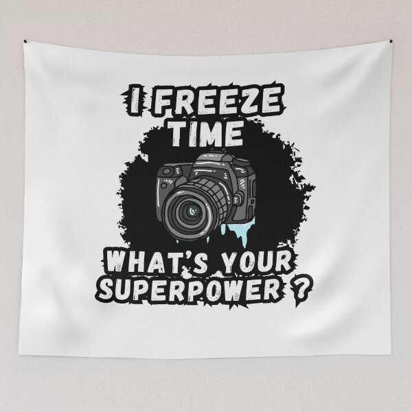 Item preview, I freeze time what's your superpower ? photographer designed and sold by SkyEditor.