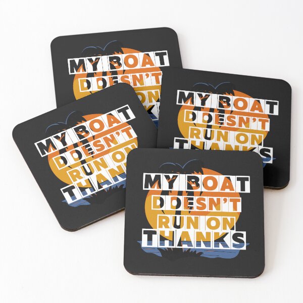Item preview, My boat doesn't run on thanks  designed and sold by somethingwishes.