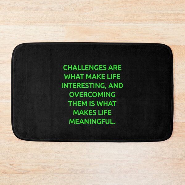 Item preview, Challenges are what make life interesting, and overcoming them is what makes life meaningful. designed and sold by IMCDT.