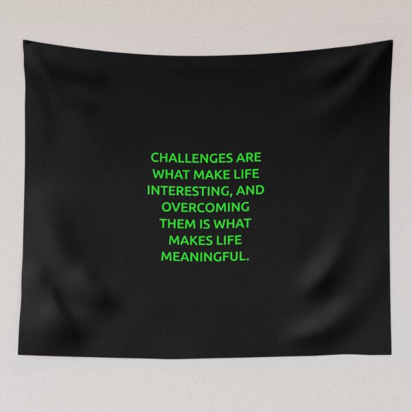 Item preview, Challenges are what make life interesting, and overcoming them is what makes life meaningful. designed and sold by IMCDT.