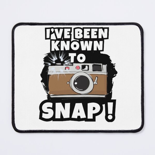 Item preview, I've been known to SNAP ! photographer gift designed and sold by SkyEditor.