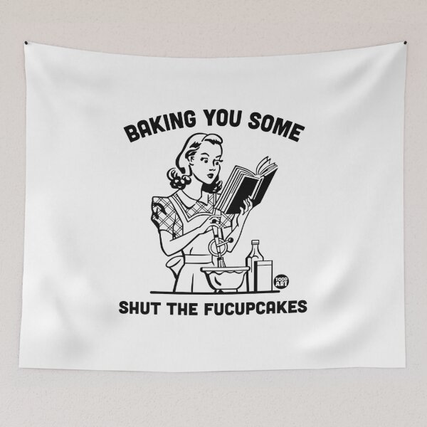 Item preview, BAKING YOU SOME SHUT THE FUCUPCAKES designed and sold by TODD GOLDMAN.