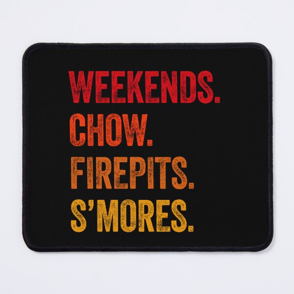 Item preview, Weekends Chow Firepits S'mores Funny Gift  designed and sold by Guarddogdrive.