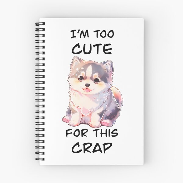 Item preview, I'm Too Cute For This Crap Cute Puppy Shirt and Sticker Design by Zeesdesign on Redbubble designed and sold by ZEESDESIGN.