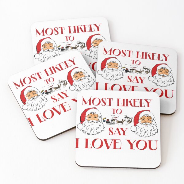 Item preview, MOST LIKELY TO SAY I LOVE YOU designed and sold by ishopping ★★★★★.