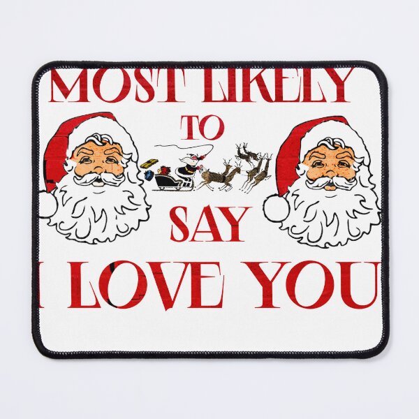Item preview, MOST LIKELY TO SAY I LOVE YOU designed and sold by ishopping ★★★★★.