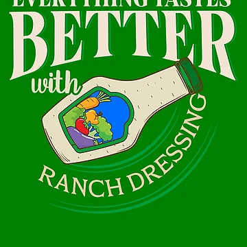 Imagen de la obra Everything Tastes Better With Ranch Dressing Gear de DynamicDesign