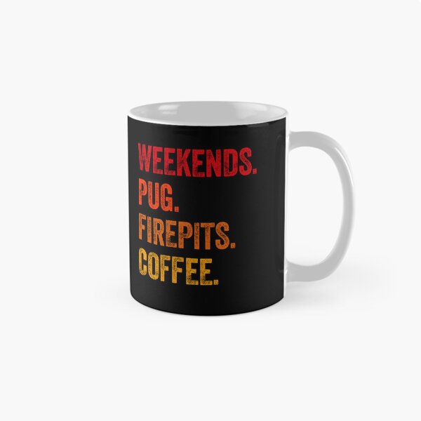 Item preview, Weekends Pug Firepits Coffee Funny Gift  designed and sold by Guarddogdrive.