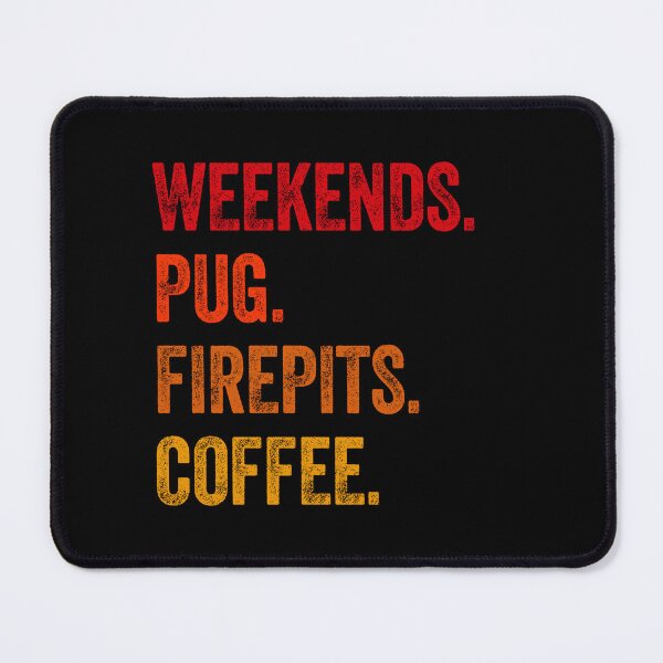 Item preview, Weekends Pug Firepits Coffee Funny Gift  designed and sold by Guarddogdrive.
