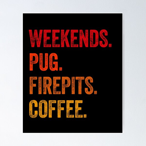 Item preview, Weekends Pug Firepits Coffee Funny Gift  designed and sold by Guarddogdrive.