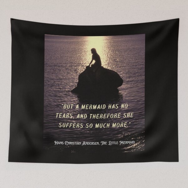 Item preview, Hans Christian Andersen poignant quote about mermaids (version 3): But a mermaid has no tears, and therefore she suffers so much more. designed and sold by artbleed.