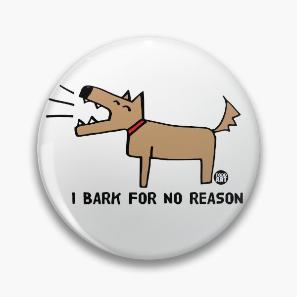 Artikelvorschau, BARK FOR NO REASON DOG entworfen und verkauft von TODD GOLDMAN.