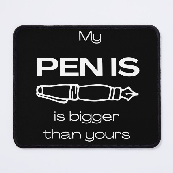 Item preview, My pen Is Bigger Funny Slogan (White Font) designed and sold by BeagleDesigns.