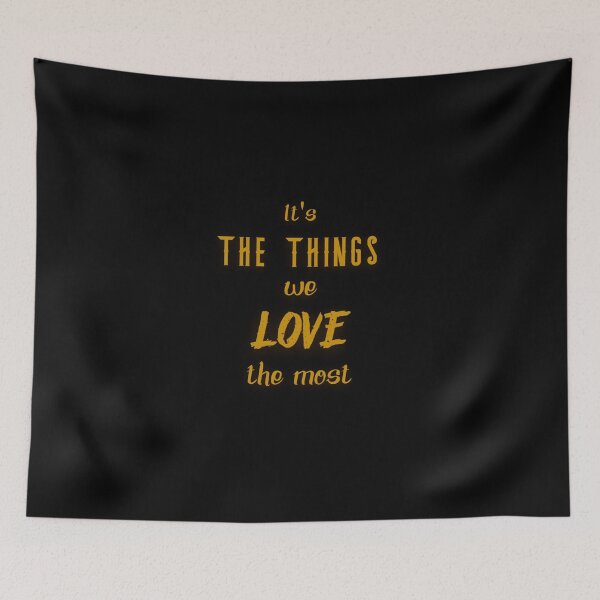 Item preview, It's the things we love the most designed and sold by PorcupineQuinn.