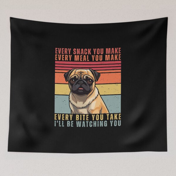 Item preview, Funny Pug Lover - Every Snack You Make, Every Meal You Bake, Every Bite You Take, I ll Be Watching You designed and sold by patternjp.