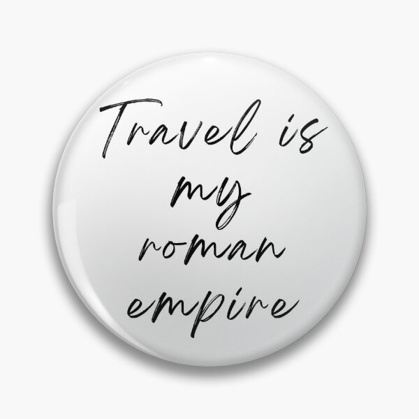Item preview, Travel is my roman empire designed and sold by latitudelabel.