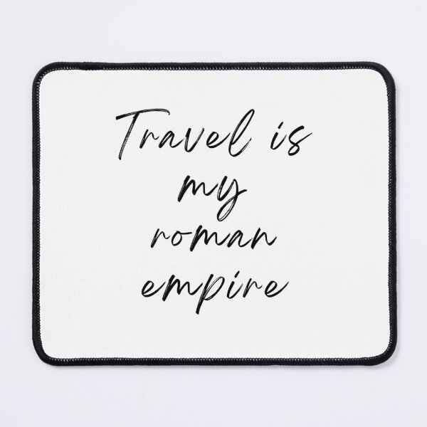 Item preview, Travel is my roman empire designed and sold by latitudelabel.