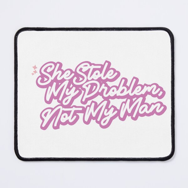 Item preview, she stole my problem not my man designed and sold by MehdiRA.