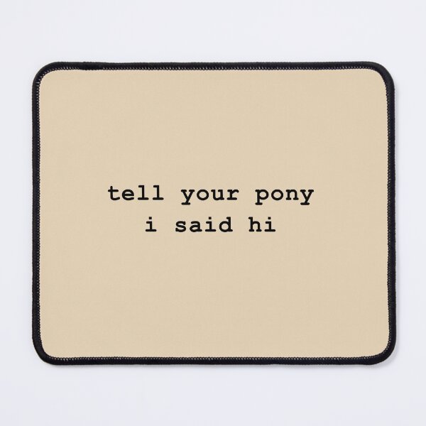 Item preview, Tell your pony i said hi designed and sold by -LemonTee-.
