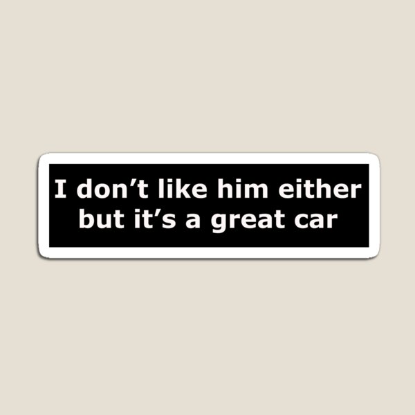 Item preview, Tesla sticker I don't like him either but it's a great car in white lettering Sticker designed and sold by Opalescent LLC.