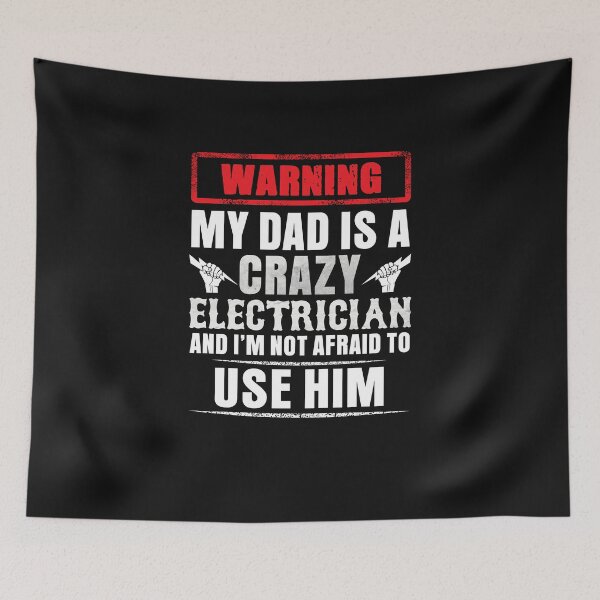 Item preview, Warning My Dad Is A Crazy Electrician And I'm Not Afraid To Use Him / Electrician /  designed and sold by Tee Hub.