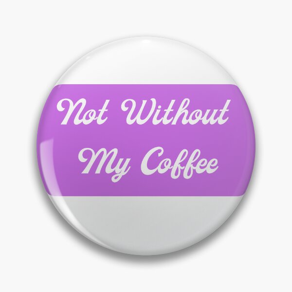 Item preview, Not Without My Coffee designed and sold by UpNorthTravel.