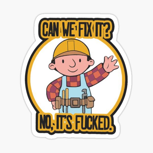 Artikel-Vorschau von Können wir es reparieren, nein, es ist scheiße – Können wir es reparieren? Nein, es ist Fucked The Builder, lustiges Meme, designt und verkauft von Alistickers-96.