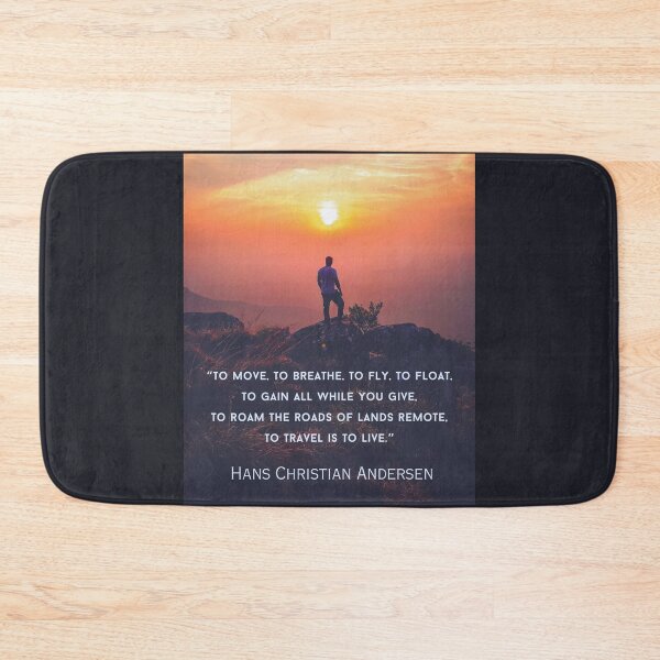 Item preview, Hans Christian Andersen quote: To move, to breathe, to fly, to float, To gain all while you give, To roam the roads of lands remote, To travel is to live. designed and sold by artbleed.
