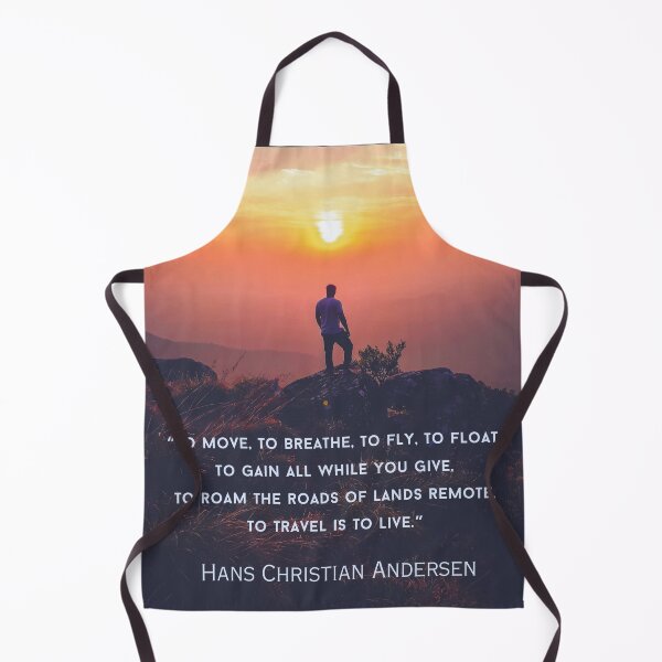 Item preview, Hans Christian Andersen quote: To move, to breathe, to fly, to float, To gain all while you give, To roam the roads of lands remote, To travel is to live. designed and sold by artbleed.