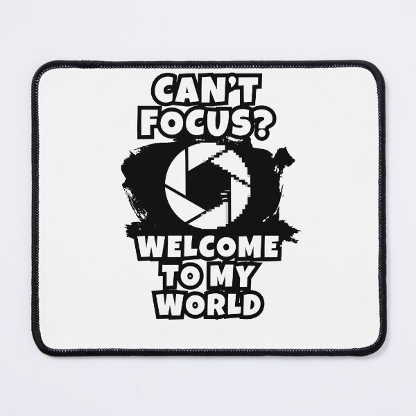 Item preview, Can't focus ? welcome to my world photographer gift designed and sold by SkyEditor.