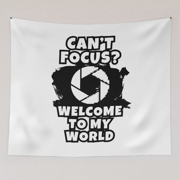Item preview, Can't focus ? welcome to my world photographer gift designed and sold by SkyEditor.