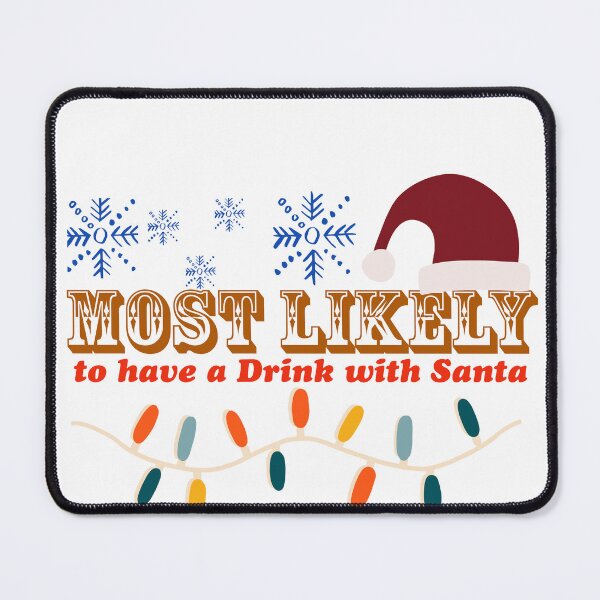 Item preview, Most likely to have a Drink with Santa designed and sold by Azrou shop.