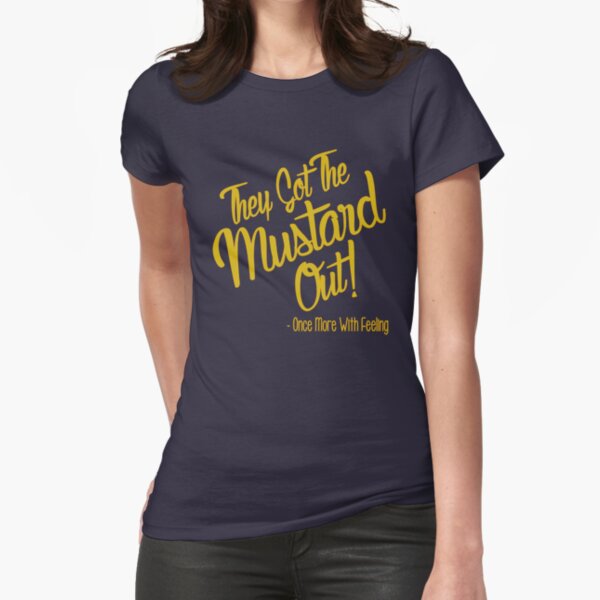 They Got The Mustard Out Fitted T-Shirt