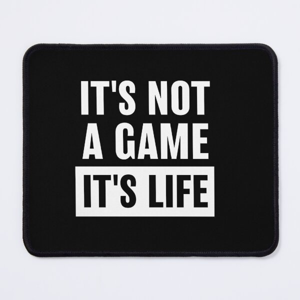 Item preview, IT'S NOT A GAME IT'S LIFE designed and sold by ESESA.