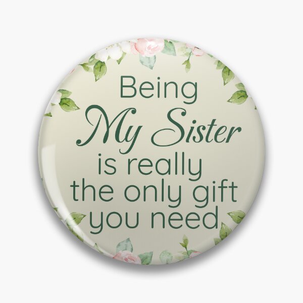 Item preview, Being My Sister is Really the Only gift you need, Birthday , Sassy, for sister for female friend designed and sold by InspireGlow.