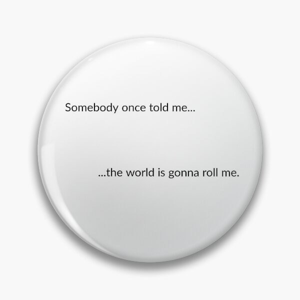 Item preview, Somebody once told me... designed and sold by ClanRaeDesign.