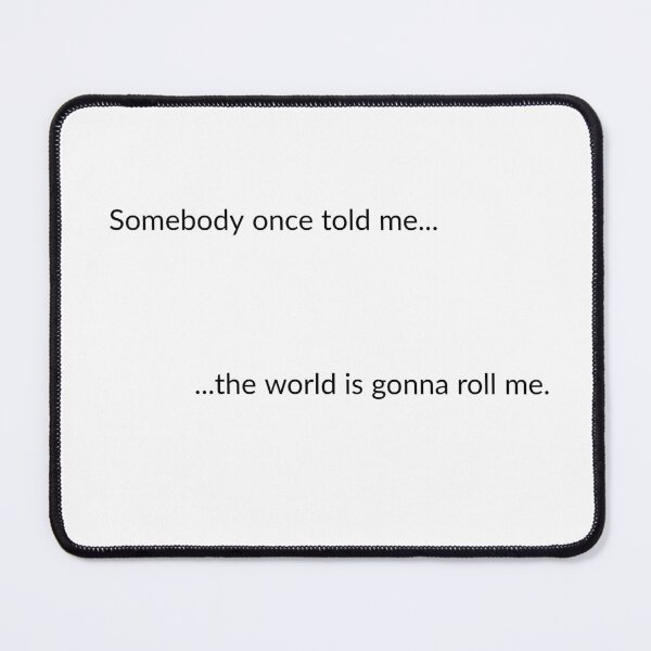 Item preview, Somebody once told me... designed and sold by ClanRaeDesign.