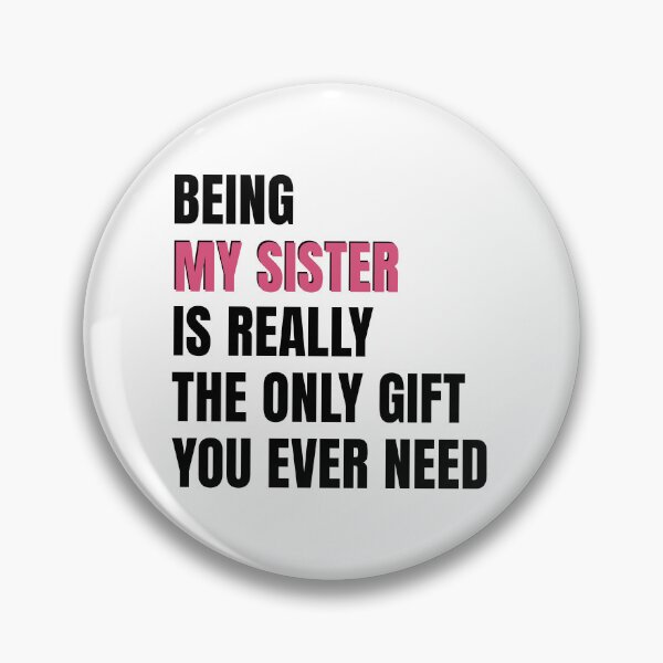 Item preview, Being My Sister is Really the Only gift you need, Birthday , Sassy, for sister for female friend designed and sold by InspireGlow.