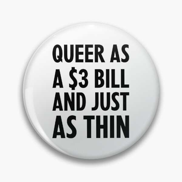 Item preview, Queer as a Three Dollar Bill designed and sold by greggfriedrice.