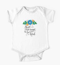 Have Courage and Be Kind One Piece - Short Sleeve