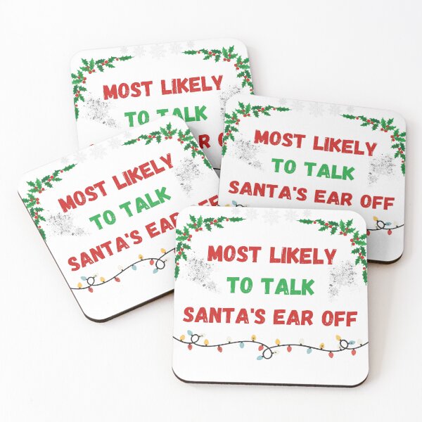 Item preview, Most Likely To Talk Santa's Ear Off  designed and sold by MaRciNzu.