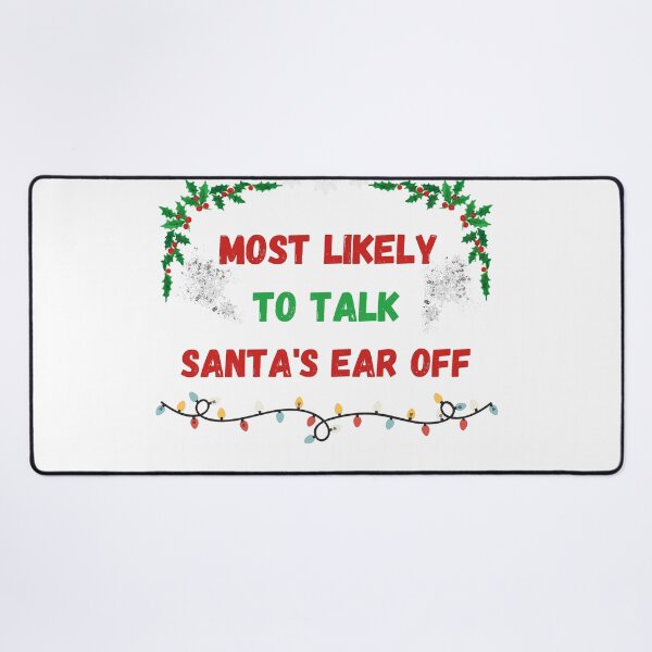 Item preview, Most Likely To Talk Santa's Ear Off designed and sold by MaRciNzu.