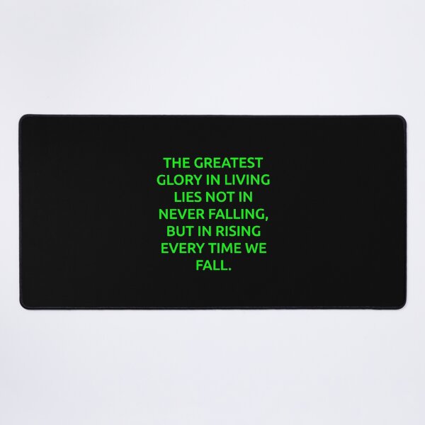 Item preview, The greatest glory in living lies not in never falling, but in rising every time we fall. designed and sold by IMCDT.